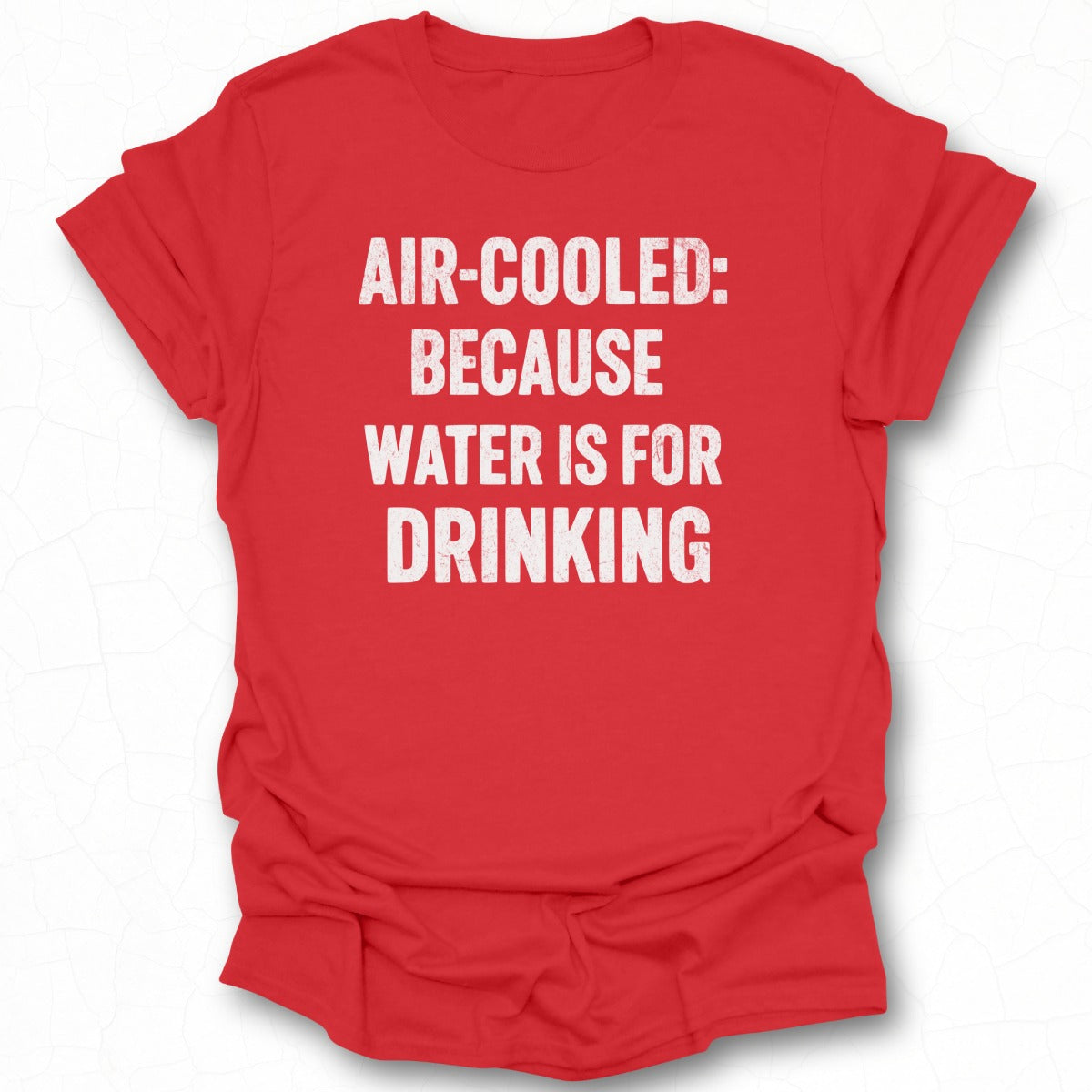 Air-Cooled: Cuz Water is for Drinking