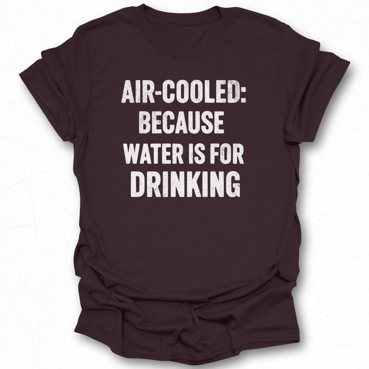 Air-Cooled: Cuz Water is for Drinking