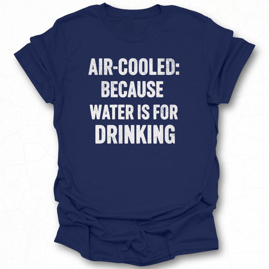 Air-Cooled: Cuz Water is for Drinking