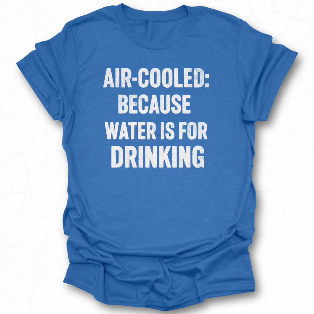 Air-Cooled: Cuz Water is for Drinking