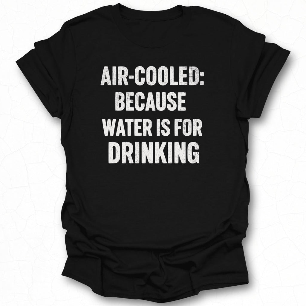 Air-Cooled: Cuz Water is for Drinking