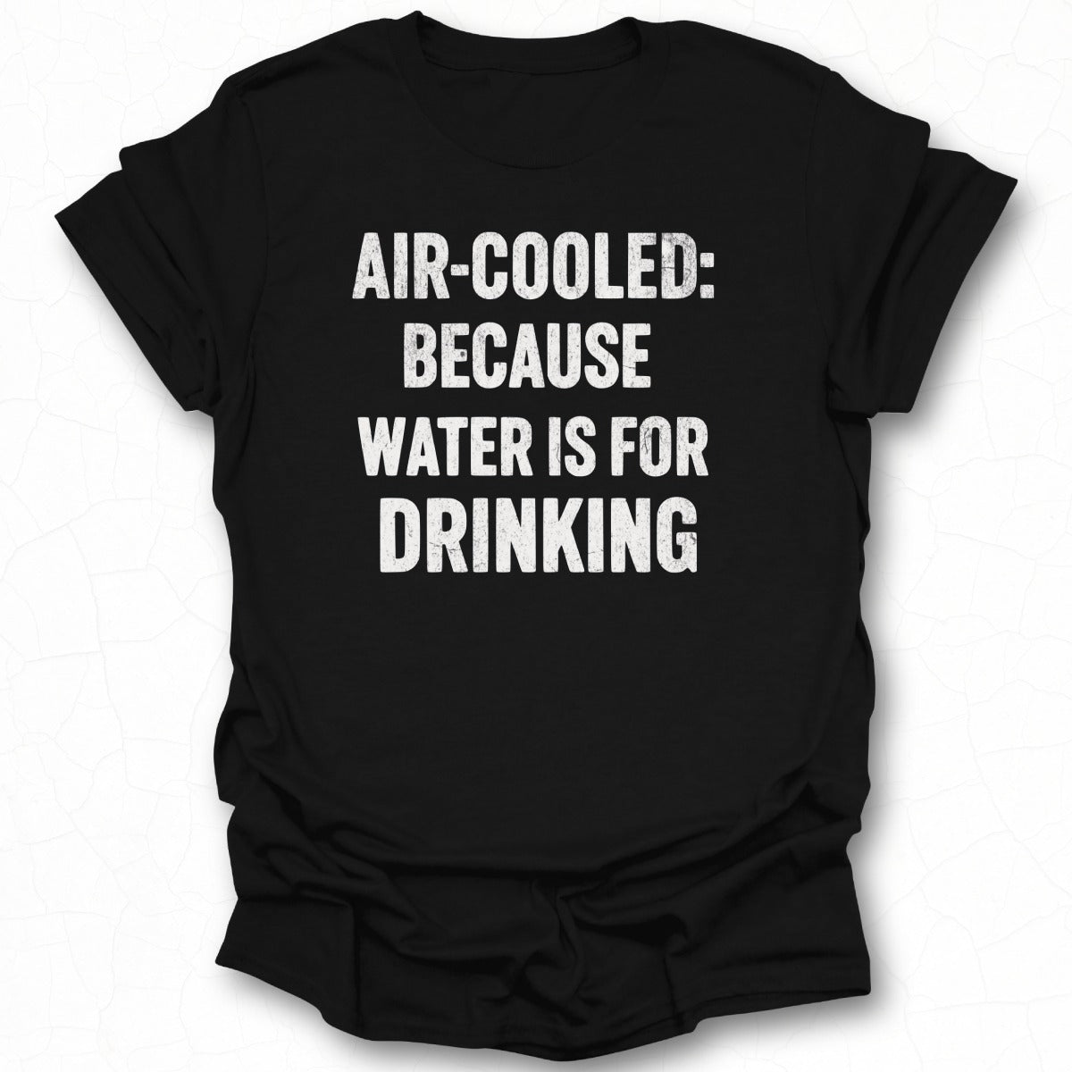 Air-Cooled: Cuz Water is for Drinking