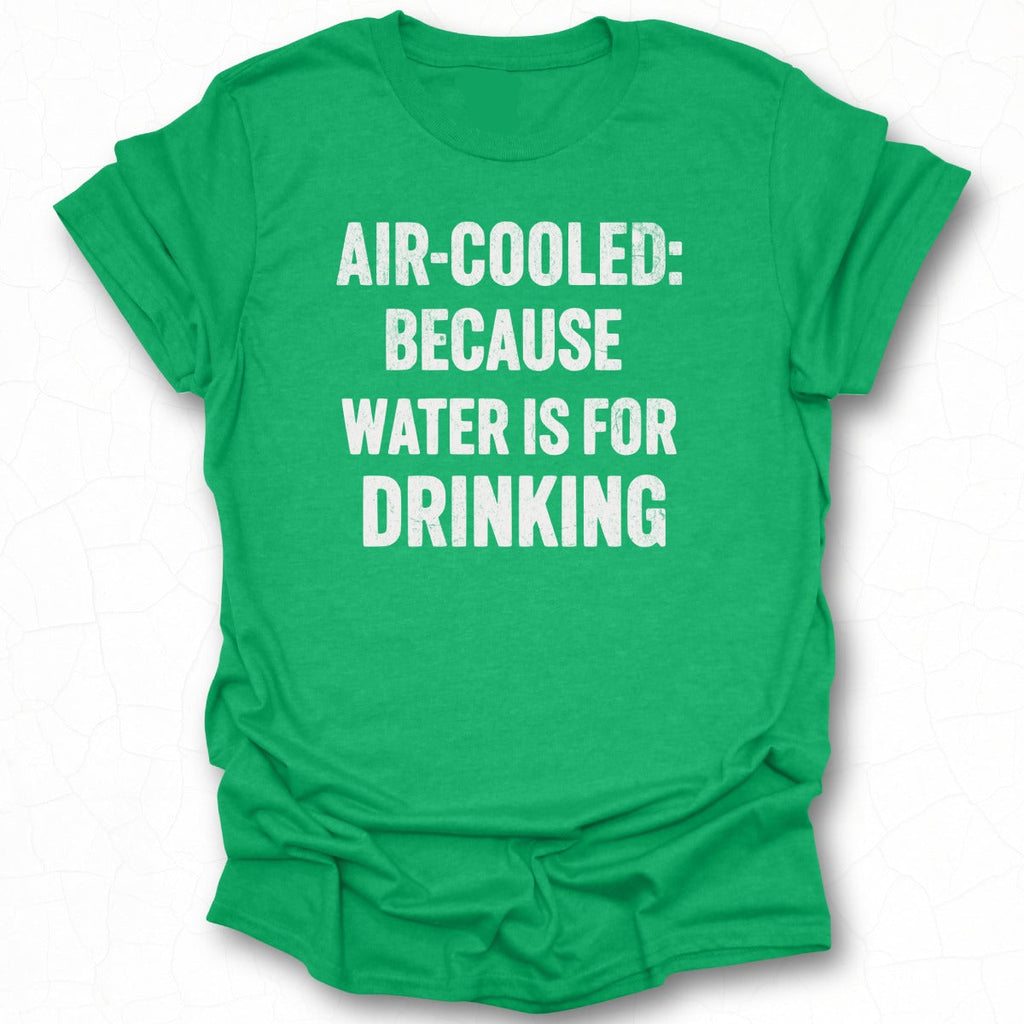 Air-Cooled: Cuz Water is for Drinking
