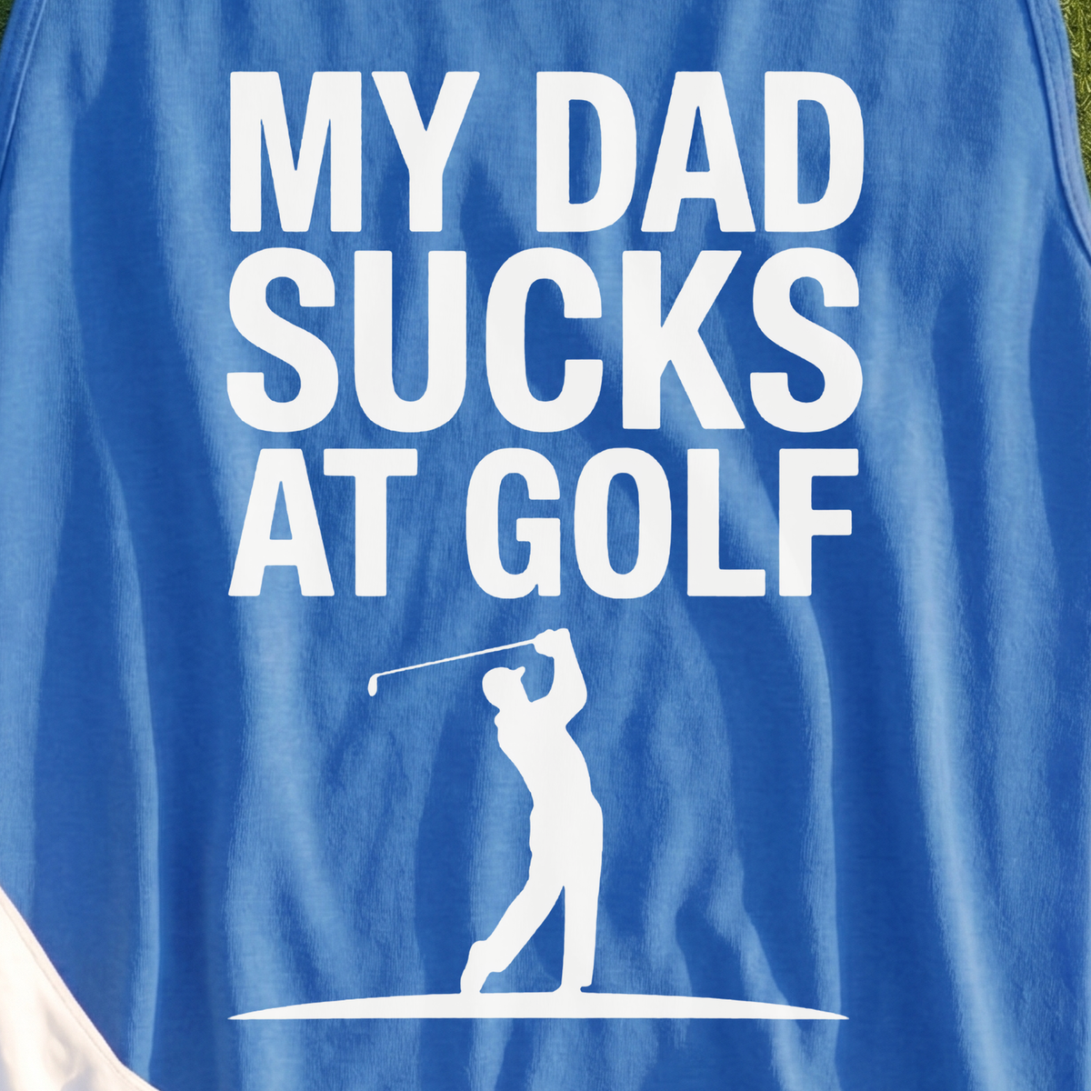 My Dad Sucks At Golf Tank