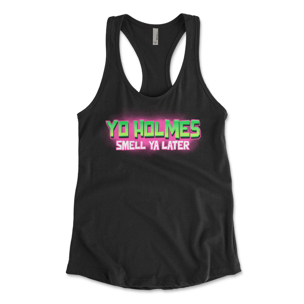 Yo Holmes, Smell Ya Later! Women's Tank Top