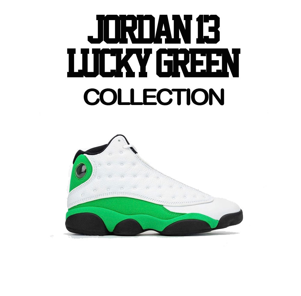Retro 13 Lucky Green Gotta Be Shoes Shirt
